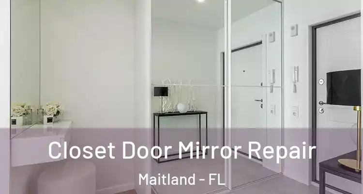  Closet Door Mirror Repair Maitland - FL