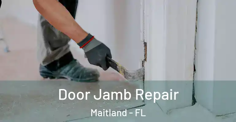  Door Jamb Repair Maitland - FL