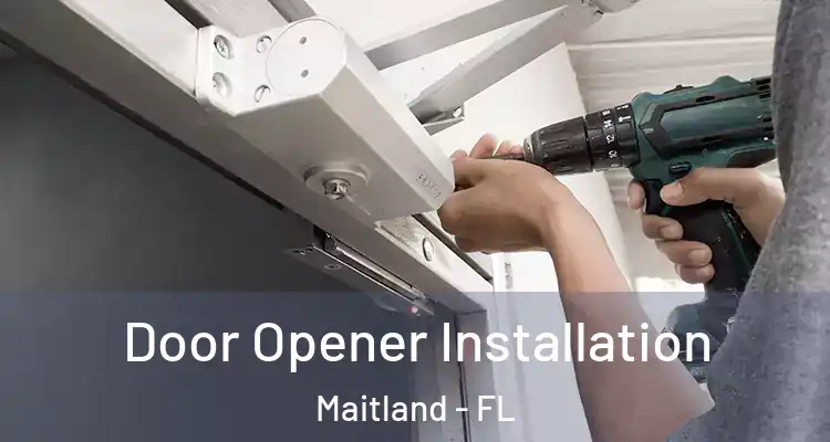  Door Opener Installation Maitland - FL