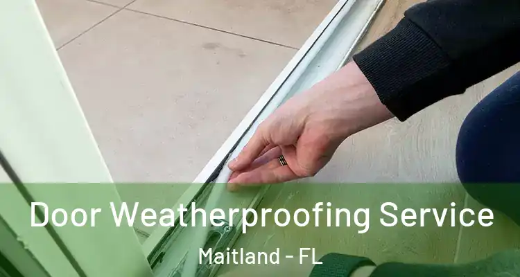  Door Weatherproofing Service Maitland - FL