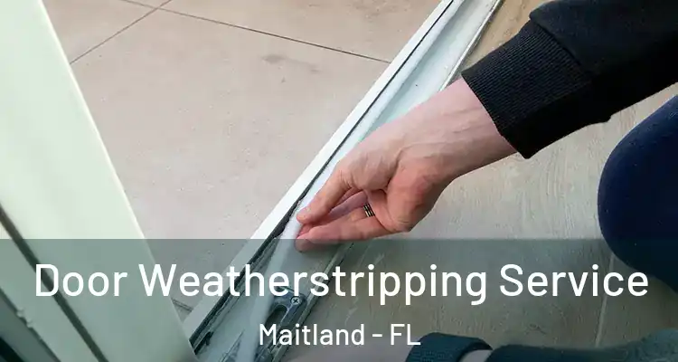  Door Weatherstripping Service Maitland - FL