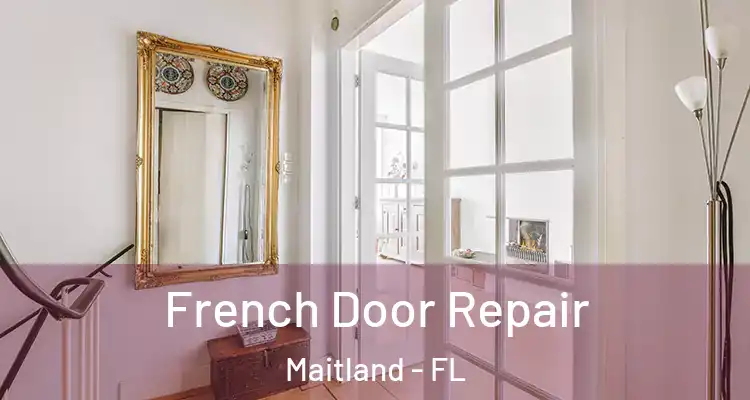 French Door Repair Maitland - FL