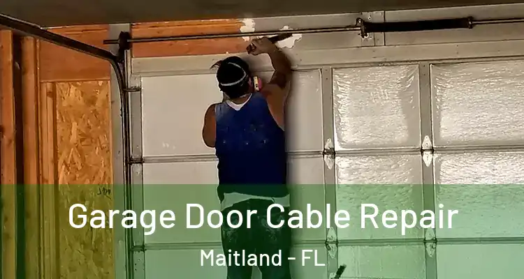  Garage Door Cable Repair Maitland - FL