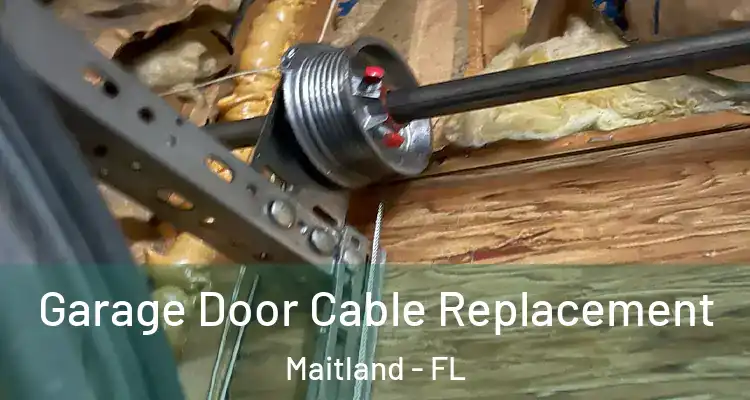  Garage Door Cable Replacement Maitland - FL