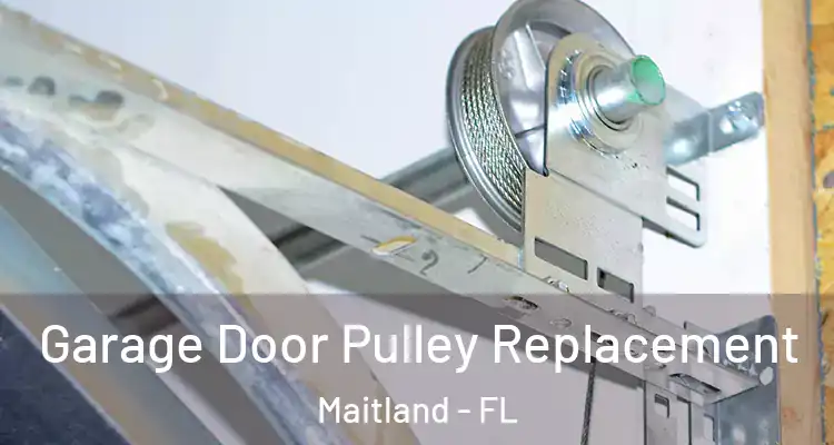  Garage Door Pulley Replacement Maitland - FL