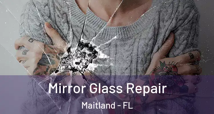  Mirror Glass Repair Maitland - FL