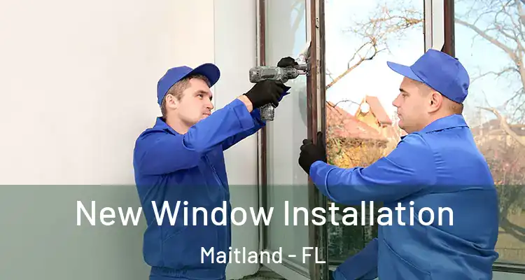  New Window Installation Maitland - FL