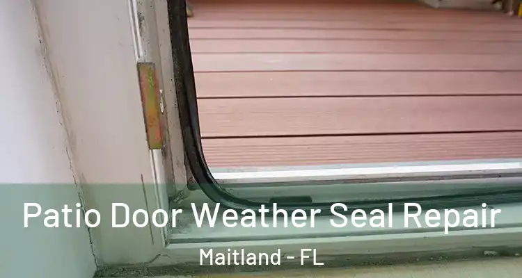  Patio Door Weather Seal Repair Maitland - FL