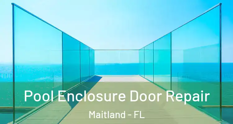  Pool Enclosure Door Repair Maitland - FL