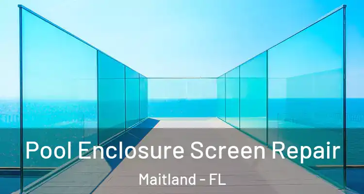  Pool Enclosure Screen Repair Maitland - FL
