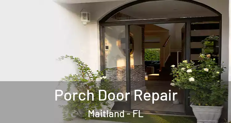  Porch Door Repair Maitland - FL