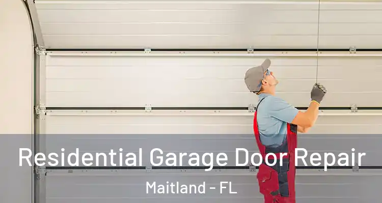  Residential Garage Door Repair Maitland - FL