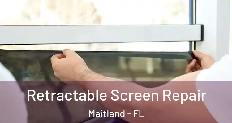  Retractable Screen Repair Maitland - FL