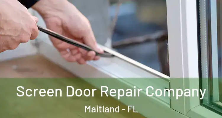  Screen Door Repair Company Maitland - FL
