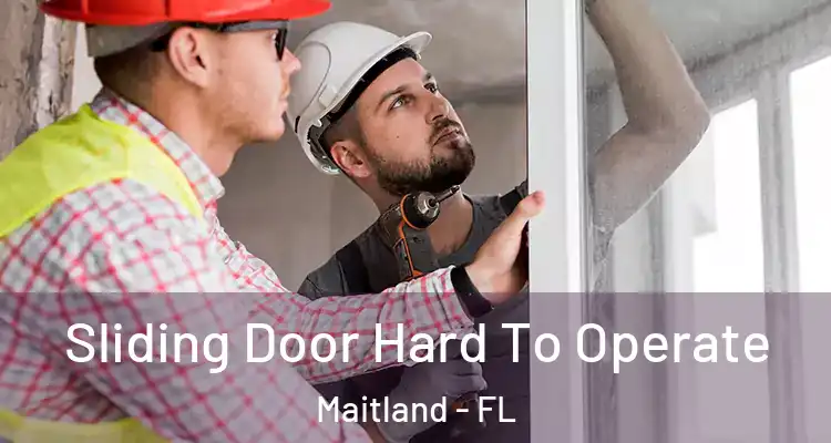  Sliding Door Hard To Operate Maitland - FL