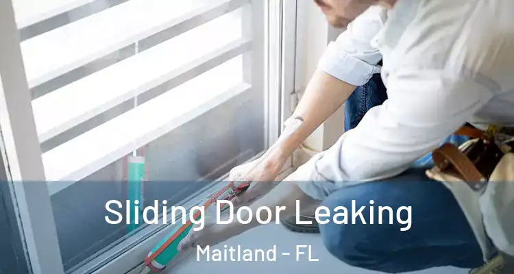  Sliding Door Leaking Maitland - FL