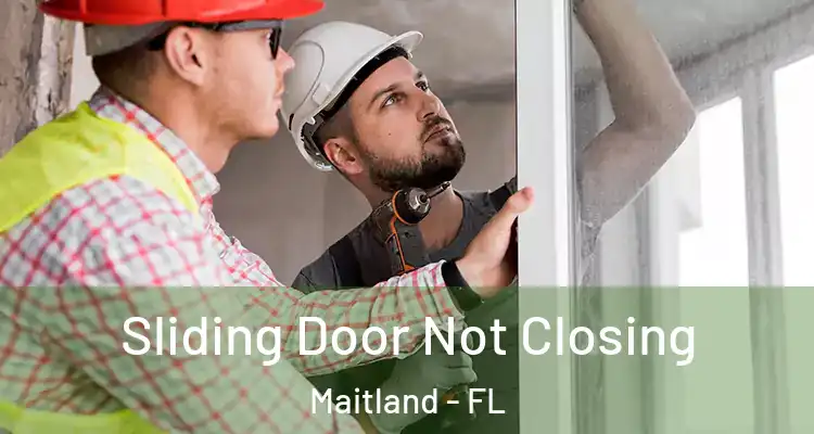  Sliding Door Not Closing Maitland - FL